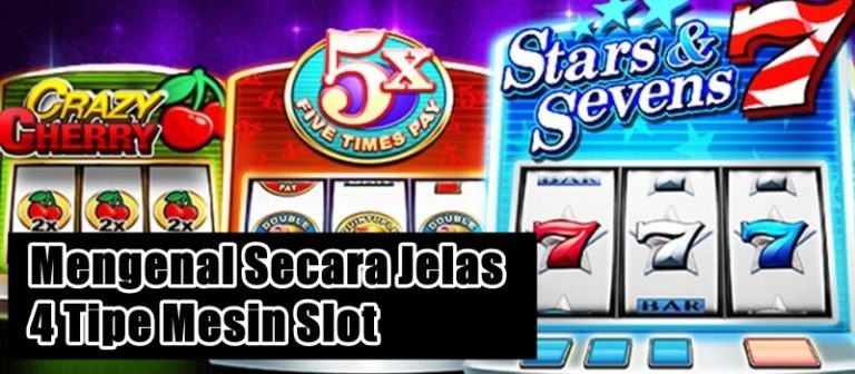 Mengenal Secara Jelas 4 Tipe Mesin Slot - w2ccentralmn.org